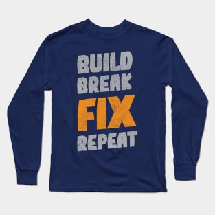 Build Break Fix Repeat Long Sleeve T-Shirt